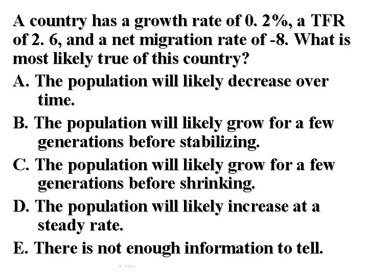 A country has a growth rate of 0. 2%, a TFR of 2. 6,