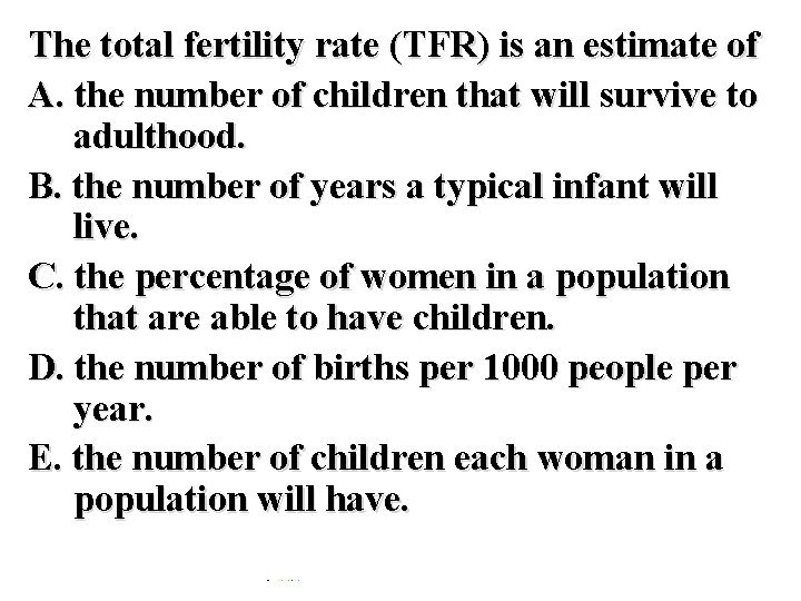 The total fertility rate (TFR) is an estimate of A. the number of children