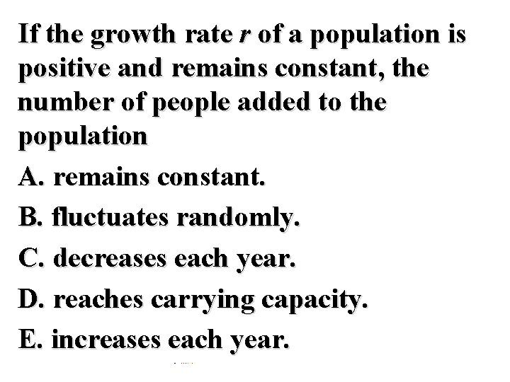 If the growth rate r of a population is positive and remains constant, the