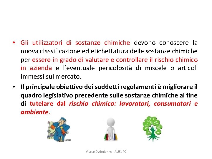  • Gli utilizzatori di sostanze chimiche devono conoscere la nuova classificazione ed etichettatura