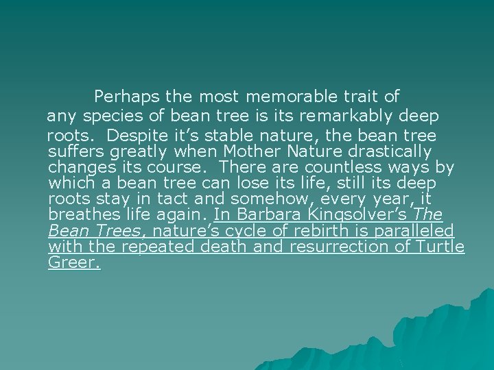 Perhaps the most memorable trait of any species of bean tree is its remarkably