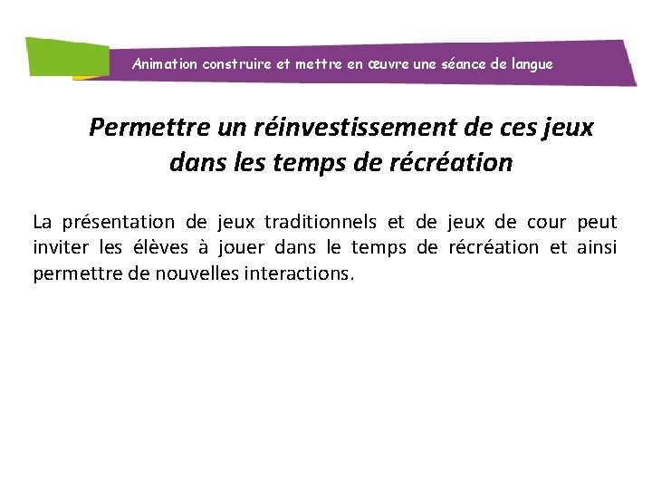 Animation construire et mettre en œuvre une séance de langue Permettre un réinvestissement de