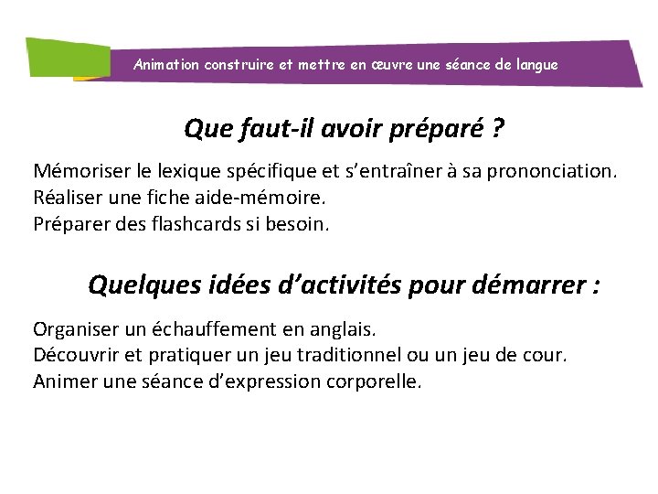 Animation construire et mettre en œuvre une séance de langue Que faut-il avoir préparé