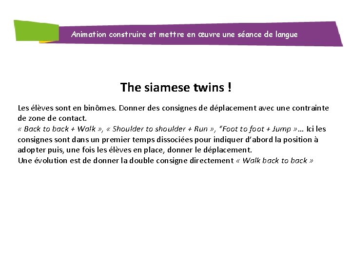 Animation construire et mettre en œuvre une séance de langue The siamese twins !