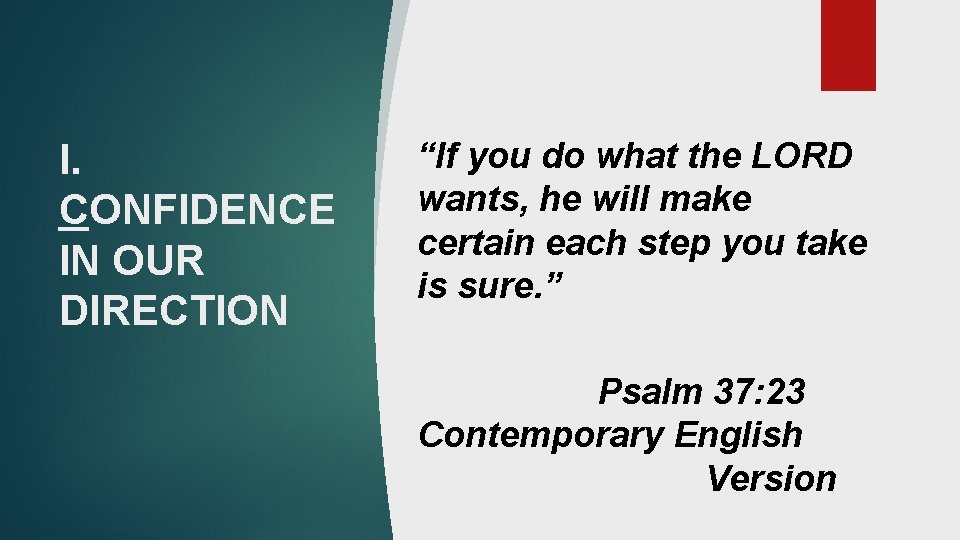 I. CONFIDENCE IN OUR DIRECTION “If you do what the LORD wants, he will