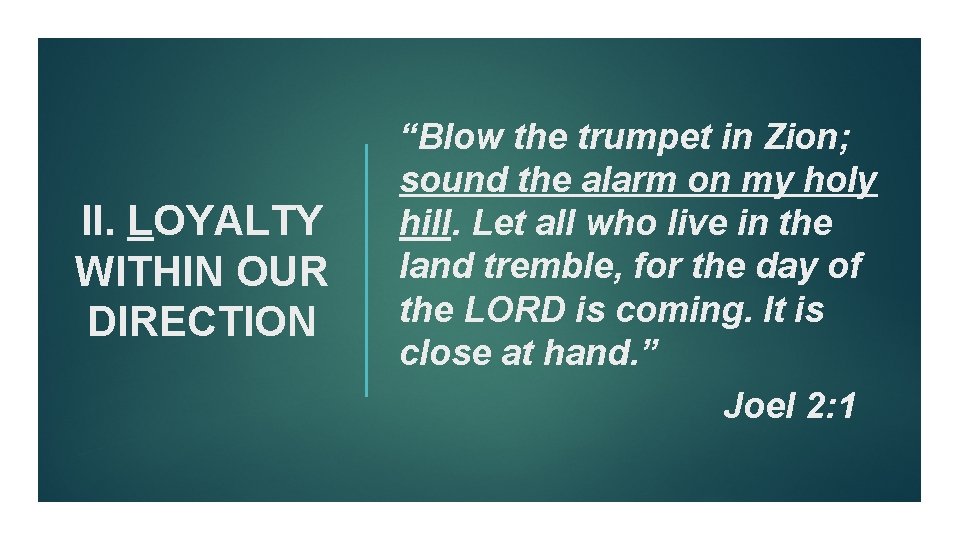 II. LOYALTY WITHIN OUR DIRECTION “Blow the trumpet in Zion; sound the alarm on