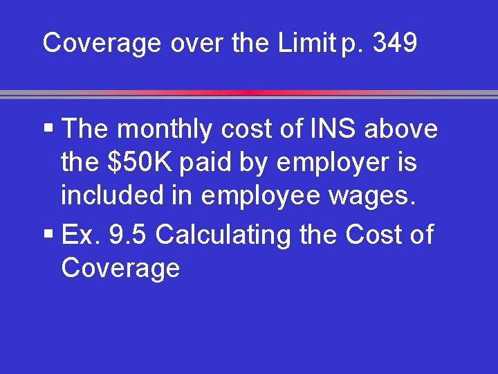 Coverage over the Limit p. 349 § The monthly cost of INS above the