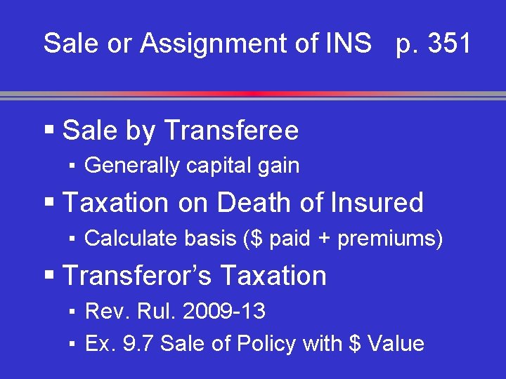 Sale or Assignment of INS p. 351 § Sale by Transferee ▪ Generally capital