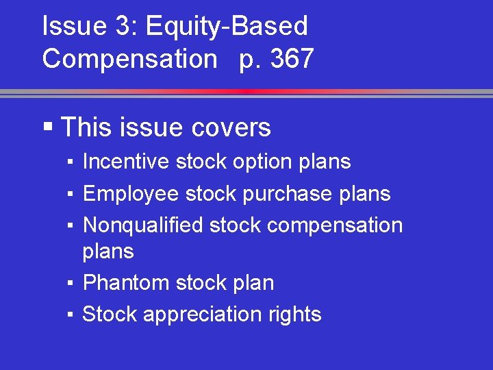 Issue 3: Equity-Based Compensation p. 367 § This issue covers ▪ Incentive stock option