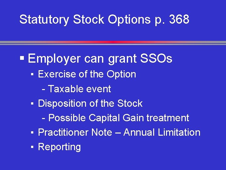 Statutory Stock Options p. 368 § Employer can grant SSOs ▪ Exercise of the