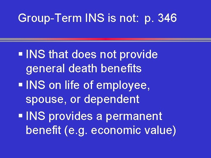 Group-Term INS is not: p. 346 § INS that does not provide general death