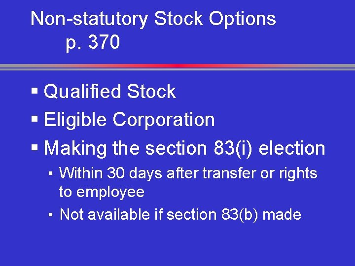 Non-statutory Stock Options p. 370 § Qualified Stock § Eligible Corporation § Making the