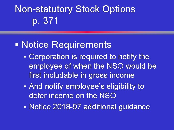 Non-statutory Stock Options p. 371 § Notice Requirements ▪ Corporation is required to notify