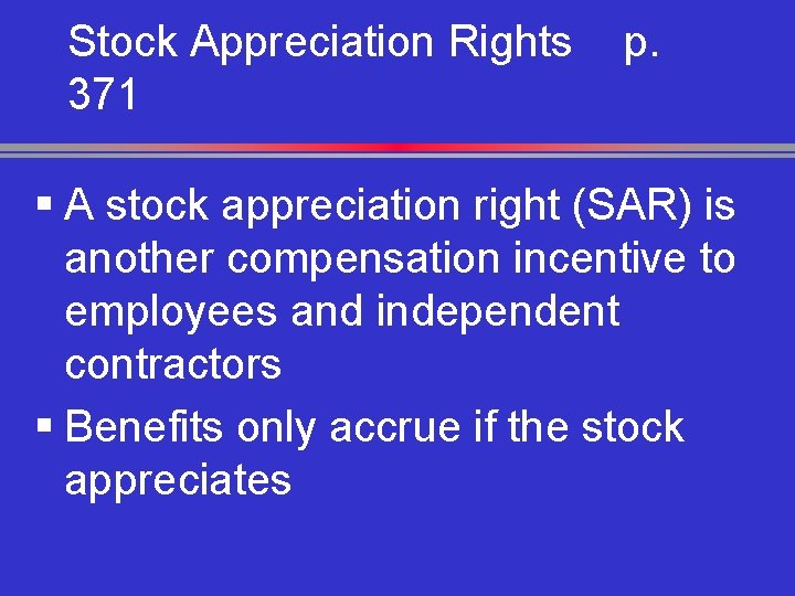 Stock Appreciation Rights 371 p. § A stock appreciation right (SAR) is another compensation