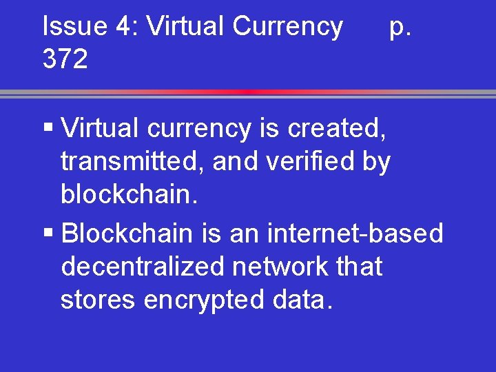 Issue 4: Virtual Currency 372 p. § Virtual currency is created, transmitted, and verified