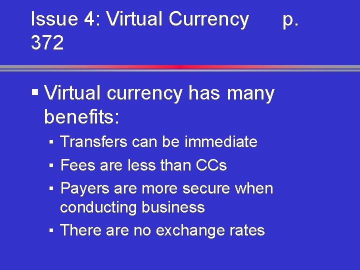 Issue 4: Virtual Currency 372 § Virtual currency has many benefits: ▪ Transfers can