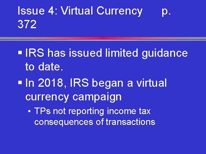 Issue 4: Virtual Currency 372 p. § IRS has issued limited guidance to date.