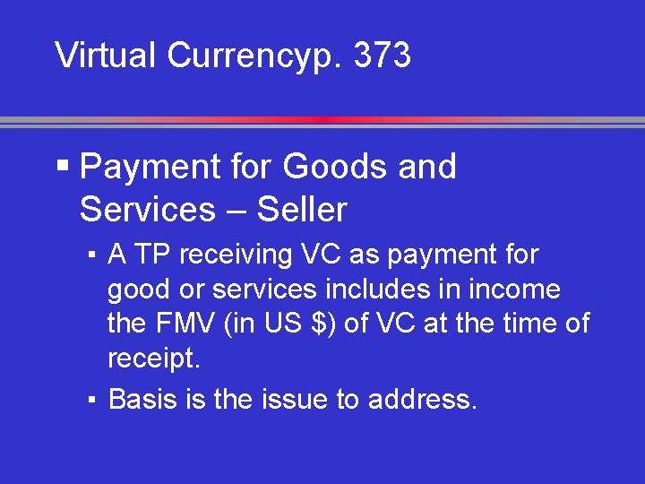 Virtual Currencyp. 373 § Payment for Goods and Services – Seller ▪ A TP