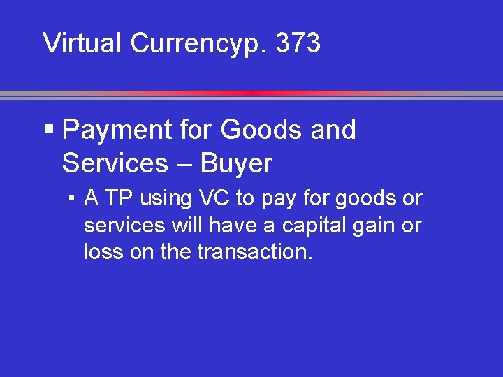 Virtual Currencyp. 373 § Payment for Goods and Services – Buyer ▪ A TP