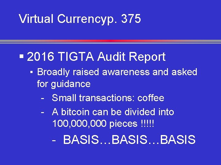 Virtual Currencyp. 375 § 2016 TIGTA Audit Report ▪ Broadly raised awareness and asked