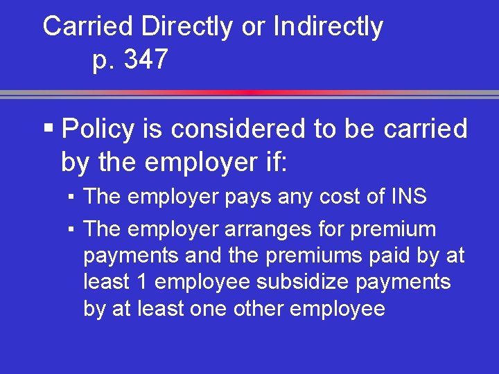 Carried Directly or Indirectly p. 347 § Policy is considered to be carried by