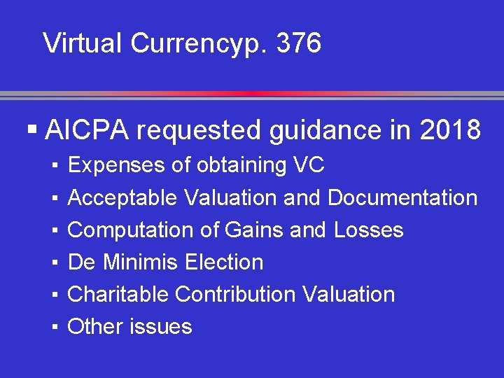 Virtual Currencyp. 376 § AICPA requested guidance in 2018 ▪ ▪ ▪ Expenses of
