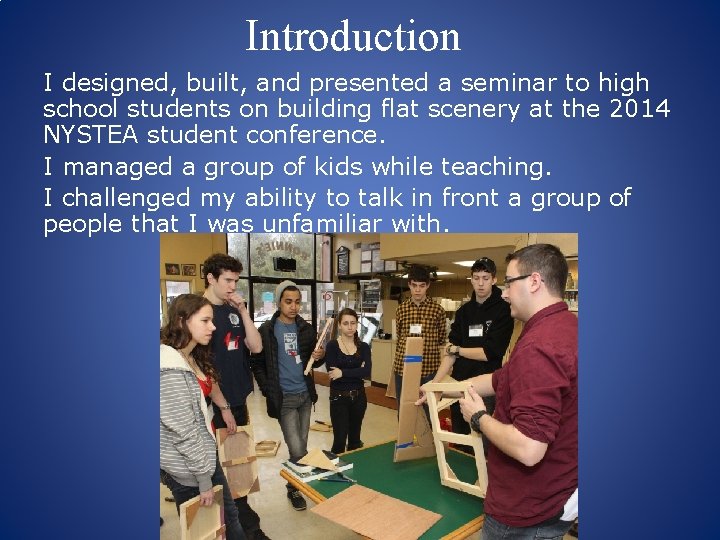 Introduction I designed, built, and presented a seminar to high school students on building