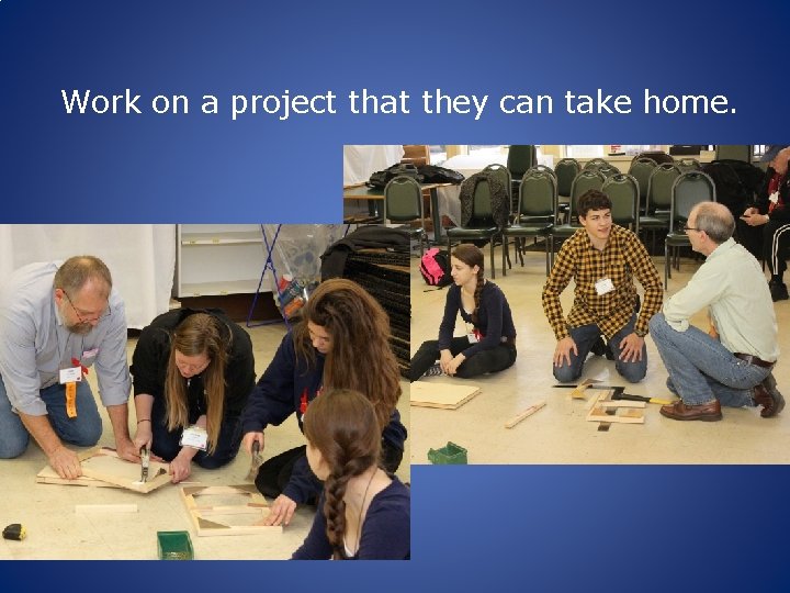 Work on a project that they can take home. 