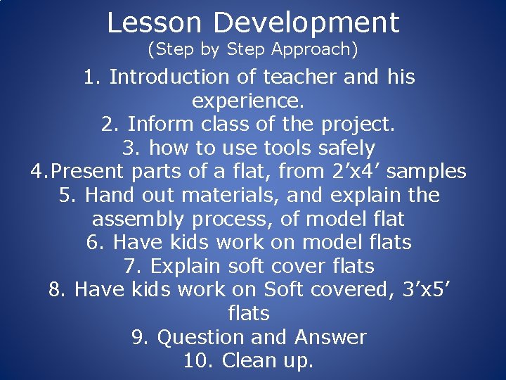 Lesson Development (Step by Step Approach) 1. Introduction of teacher and his experience. 2.