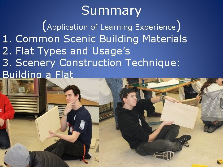 Summary (Application of Learning Experience) 1. Common Scenic Building Materials 2. Flat Types and