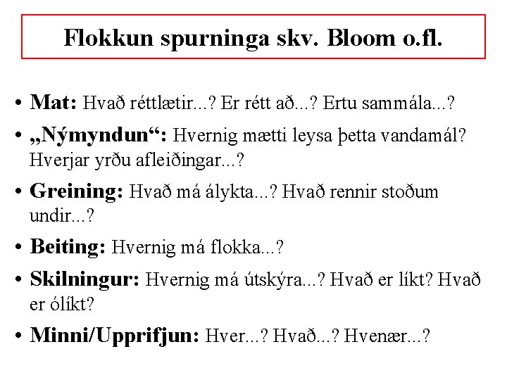 Flokkun spurninga skv. Bloom o. fl. • Mat: Hvað réttlætir. . . ? Er