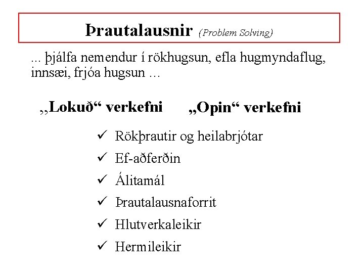 Þrautalausnir (Problem Solving) . . . þjálfa nemendur í rökhugsun, efla hugmyndaflug, innsæi, frjóa