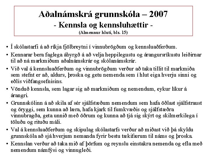 Aðalnámskrá grunnskóla – 2007 - Kennsla og kennsluhættir (Almennur hluti, bls. 15) • Í