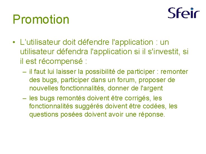 Promotion • L’utilisateur doit défendre l'application : un utilisateur défendra l'application si il s'investit,