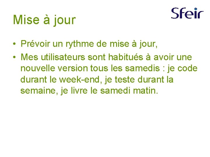 Mise à jour • Prévoir un rythme de mise à jour, • Mes utilisateurs