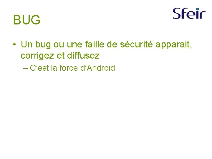 BUG • Un bug ou une faille de sécurité apparait, corrigez et diffusez –