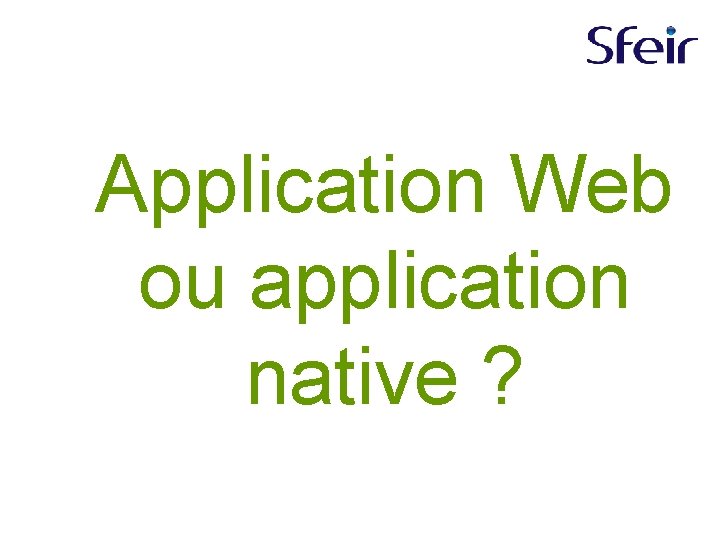 Application Web ou application native ? 