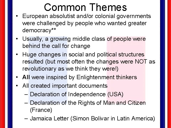 Common Themes • European absolutist and/or colonial governments were challenged by people who wanted