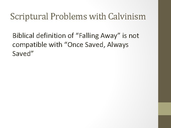 Scriptural Problems with Calvinism Biblical definition of “Falling Away” is not compatible with “Once