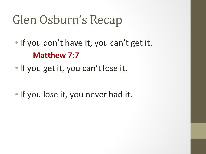 Glen Osburn’s Recap • If you don’t have it, you can’t get it. Matthew