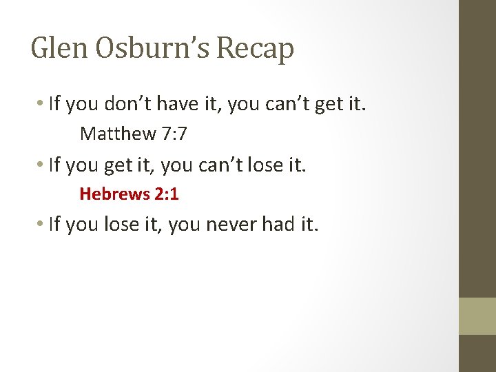 Glen Osburn’s Recap • If you don’t have it, you can’t get it. Matthew