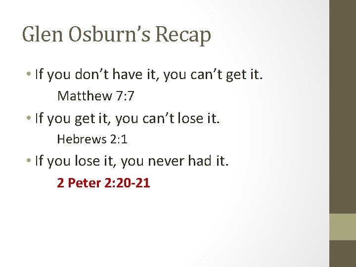 Glen Osburn’s Recap • If you don’t have it, you can’t get it. Matthew