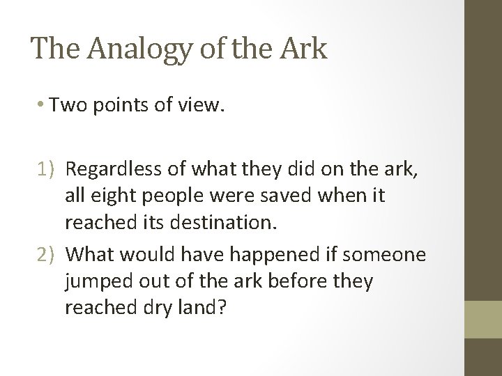 The Analogy of the Ark • Two points of view. 1) Regardless of what