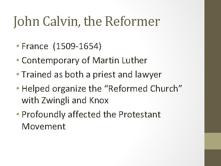 John Calvin, the Reformer • France (1509 -1654) • Contemporary of Martin Luther •