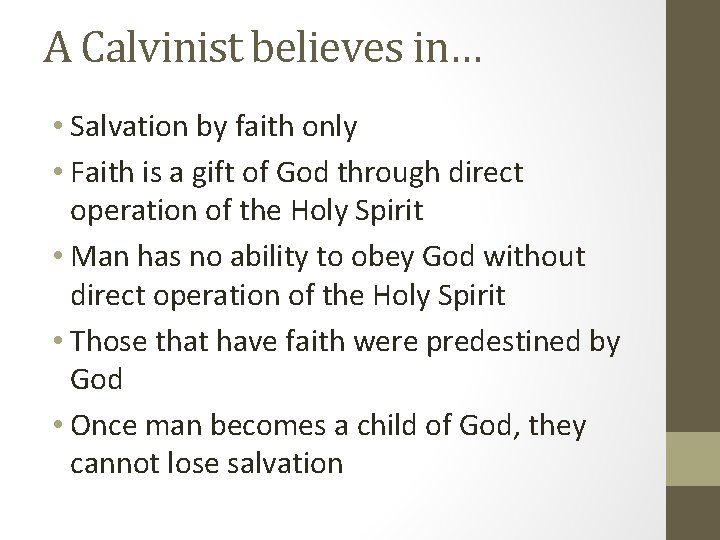 A Calvinist believes in… • Salvation by faith only • Faith is a gift