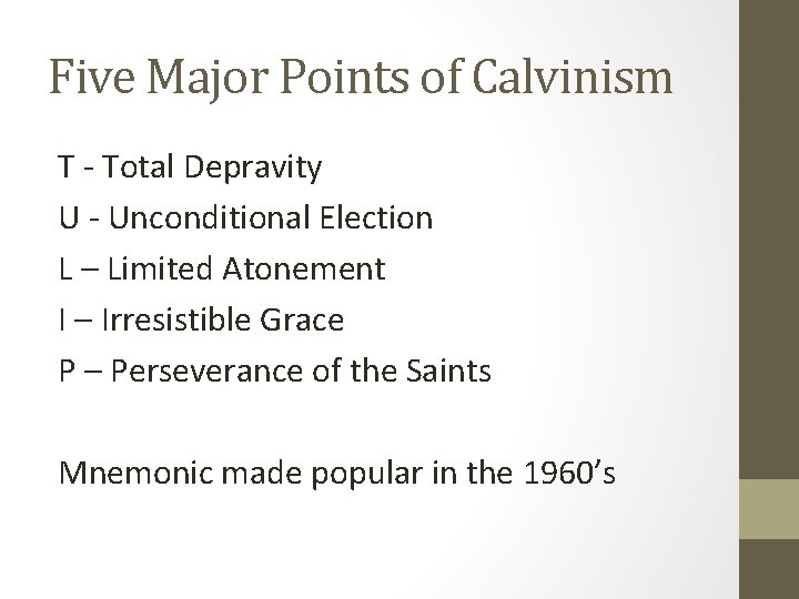 Five Major Points of Calvinism T - Total Depravity U - Unconditional Election L