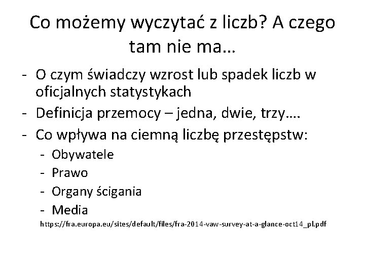 Co możemy wyczytać z liczb? A czego tam nie ma… - O czym świadczy