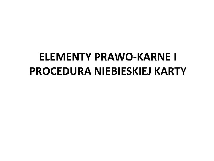 ELEMENTY PRAWO-KARNE I PROCEDURA NIEBIESKIEJ KARTY 