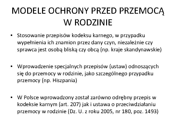 MODELE OCHRONY PRZED PRZEMOCĄ W RODZINIE • Stosowanie przepisów kodeksu karnego, w przypadku wypełnienia