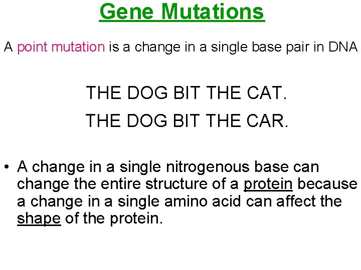 Gene Mutations A point mutation is a change in a single base pair in